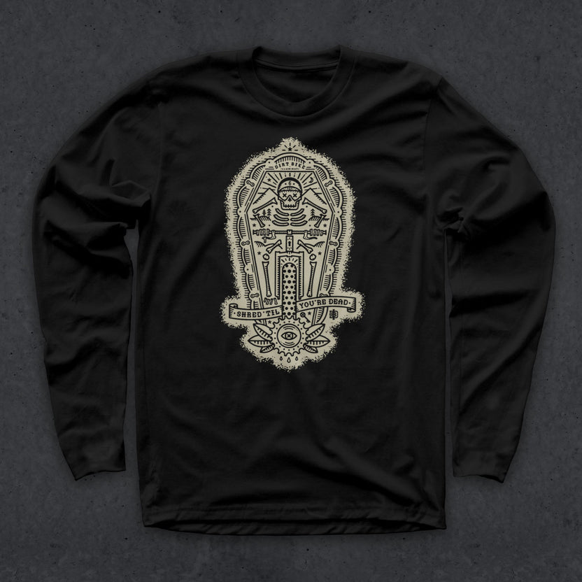 Shred 'Til You're Dead T (LS)